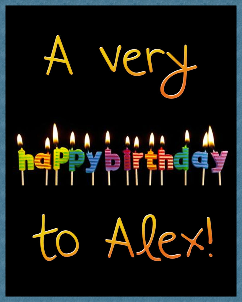 A very happy birthday to Alex!